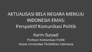 AKTUALISASI BELA NEGARA MENUJU INDONESIA EMAS Perspektif Komunikasi