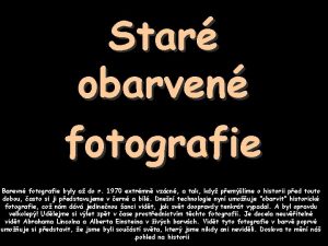 Star obarven fotografie Barevn fotografie byly a do