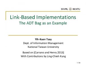 SVVRL IM NTU LinkBased Implementations The ADT Bag