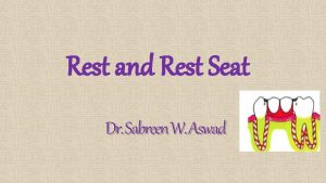 Rest and Rest Seat Dr Sabreen W Aswad