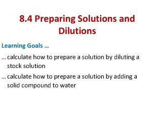 8 4 Preparing Solutions and Dilutions Learning Goals