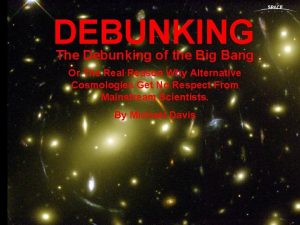 DEBUNKING The Debunking of the Big Bang Or