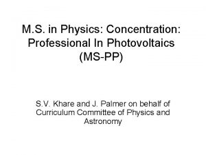 M S in Physics Concentration Professional In Photovoltaics