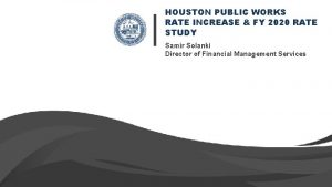 HOUSTON PUBLIC WORKS RATE INCREASE FY 2020 RATE