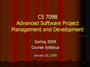 CS 709 B Advanced Software Project Management and
