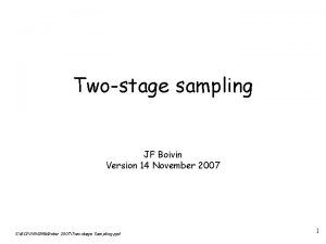 Twostage sampling JF Boivin Version 14 November 2007