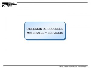 DIRECCION DE RECURSOS MATERIALES Y SERVICIOS MANUAL INTEGRAL