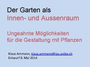 Der Garten als Innen und Aussenraum Ungeahnte Mglichkeiten