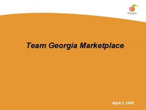 Team Georgia Marketplace April 2 2008 Team Georgia