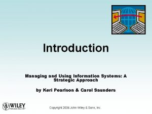 Introduction Managing and Using Information Systems A Strategic