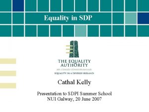 Equality in SDP Cathal Kelly Presentation to SDPI