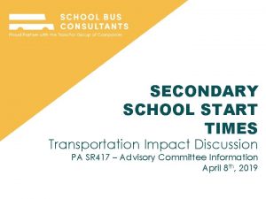 SECONDARY SCHOOL START TIMES Transportation Impact Discussion PA