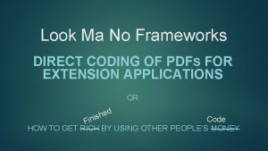 Look Ma No Frameworks DIRECT CODING OF PDFS