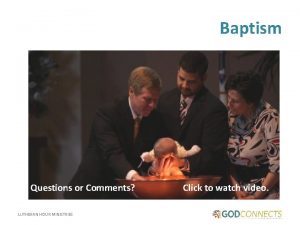 Baptism Questions or Comments LUTHERAN HOUR MINISTRIES Click