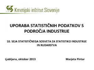 UPORABA STATISTINIH PODATKOV S PODROJA INDUSTRIJE 10 SEJA