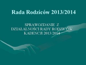 Rada Rodzicw 20132014 SPRAWOZDANIE Z DZIAALNOCI RADY RODZICW