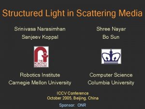 Structured Light in Scattering Media Srinivasa Narasimhan Shree