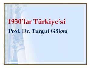 1930lar Trkiyesi Prof Dr Turgut Gksu 1929 1