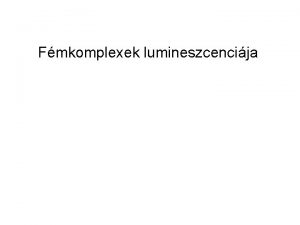 Fmkomplexek lumineszcencija Jablonskidiagram Nehzatom hats Spinplya csatols miatt