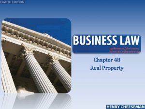 Chapter 48 Real Property Real Property Property that