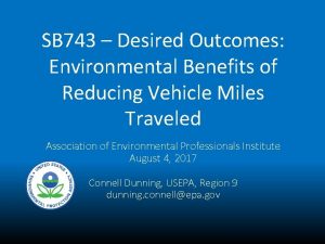 SB 743 Desired Outcomes Environmental Benefits of Reducing