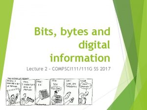 Bits bytes and digital information Lecture 2 COMPSCI