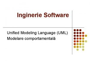 Inginerie Software Unified Modeling Language UML Modelare comportamental