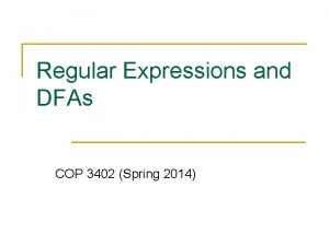 Regular Expressions and DFAs COP 3402 Spring 2014