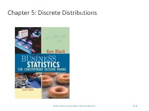 Chapter 5 Discrete Distributions Business Statistics 4 e