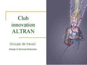 Club innovation ALTRAN Groupe de travail Design Services