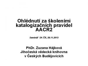 Ohldnut za kolenmi katalogizanch pravidel AACR 2 Semin