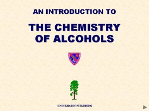AN INTRODUCTION TO THE CHEMISTRY OF ALCOHOLS KNOCKHARDY