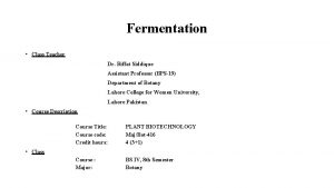 Fermentation Class Teacher Dr Riffat Siddique Assistant Professor