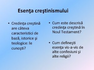 Esena cretinismului Credina cretin are cteva caracteristici de