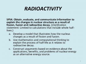 RADIOACTIVITY SPS 4 Obtain evaluate and communicate information