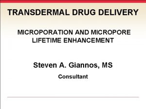 TRANSDERMAL DRUG DELIVERY MICROPORATION AND MICROPORE LIFETIME ENHANCEMENT