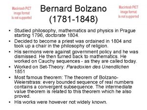 Bernard Bolzano 1781 1848 Studied philosophy mathematics and