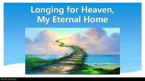 Longing for Heaven My Eternal Home Richie Thetford