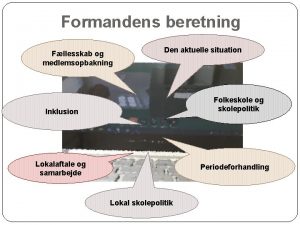 Formandens beretning Fllesskab og medlemsopbakning Den aktuelle situation