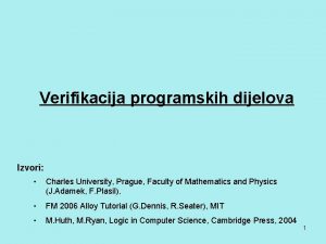 Verifikacija programskih dijelova Izvori Charles University Prague Faculty