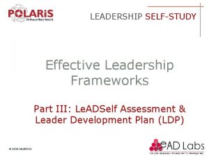 LEADERSHIP SELFSTUDY Effective Leadership Frameworks Part III Le