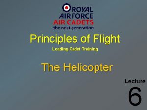 Principles of Flight Leading Cadet Training The Helicopter