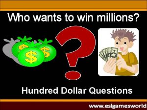 Who wants to win millions Hundred Dollar Questions