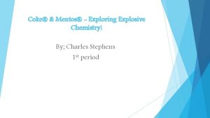 Coke Mentos Exploring Explosive Chemistry By Charles Stephens