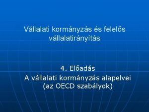 Vllalati kormnyzs s felels vllalatirnyts 4 Elads A