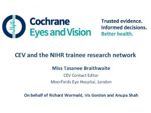 CEV and the NIHR trainee research network Miss