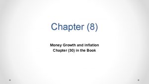 Chapter 8 Money Growth and inflation Chapter 30