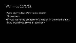 Warmup 10119 Write your Todays Work in your