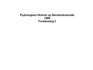 Psykologiens Historie og Genstandsomrde 2009 Forelsning 2 MENNESKET