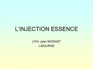 LINJECTION ESSENCE LPIH Jean MONNET LIBOURNE LINJECTION ESSENCE